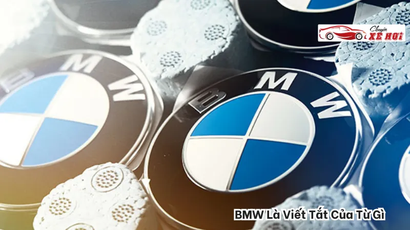 Logo Xe BMW là gì? BMW Là Viết Tắt Của Từ Gì?